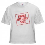 Boring Meetings Suck T-Shirt